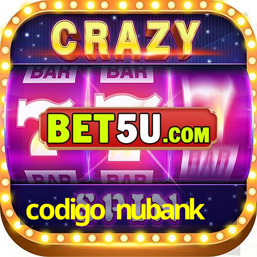 codigo nubank